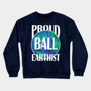 Proud Ball Earthist - White Crewneck Sweatshirt